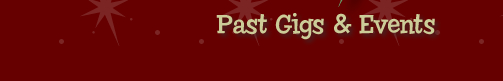 past gigs & events